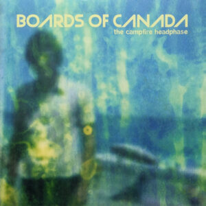 Boards Of Canada - The Campfire Headphase
