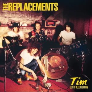 The Replacements - Tim: Let It Bleed Edition
