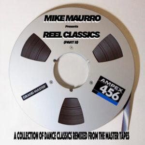 Mike Maurro - Reel Classics (Part B) (A Collection Of Dance Classics Remixed From The Master Tapes)
